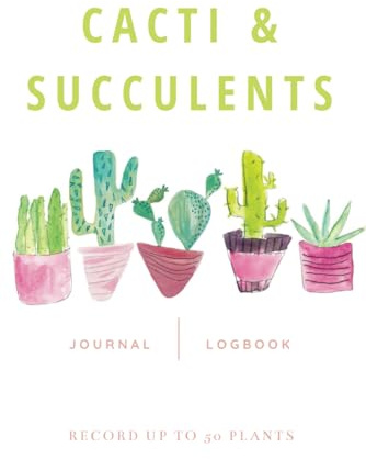 Cacti and Succulents Logbook and Care Journal: 50 plants records, watering log, repotting log, plant specifics, large note section, and more