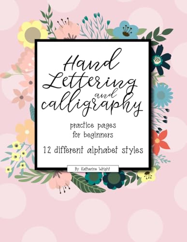 Hand Lettering and Calligraphy for Beginners: Practice Worksheets with 12 Different Alphabet Writing Styles Workbook Pages