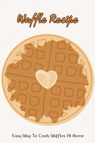 Waffle Recipe: Easy Way To Cook Waffles At Home