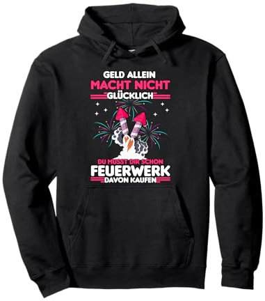 Geld allein macht nicht glücklich | Pyrotechniker Feuerwerk Pullover Hoodie