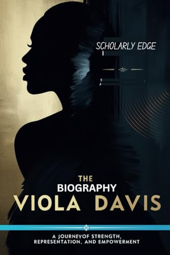 THE BIOGRAPHY OF VIOLA DAVIS: A Journey of Strength, Representation, and Empowerment
