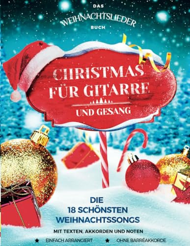 Das Weihnachtslieder Buch - Christmas für Gitarre und Gesang: Die 18 schönsten Weihnachtssongs mit Texten, Akkorden und Noten