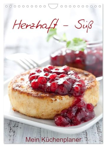 Herzhaft - Süß/Mein Küchenplaner (Wandkalender 2026 DIN A4 hoch), CALVENDO Monatskalender: 12 leckere Motive machen Appetit auf mehr (CALVENDO Lifestyle)