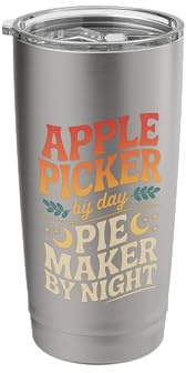 Apple Picker by Day Pie Maker by Night Apple Picking Stainless Steel Insulated Tumbler