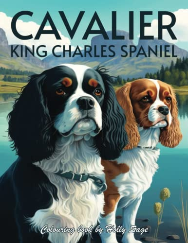 Cavalier King Charles Spaniel Colouring Book: A colouring book for adults or children with adorable images of King Charles Cavaliers