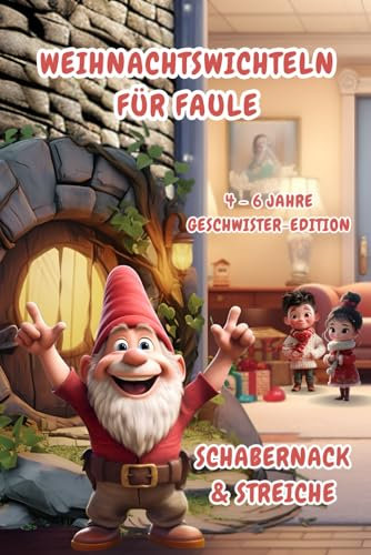 Weihnachtswichteln für Faule: Schabernack & Streiche (4-6 Jahre) Geschwister-Edition (Weihnachtswichteln für Faule (4-6 Jahre) Geschwister-Editionen)
