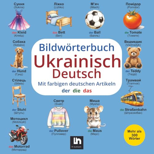 Bildwörterbuch Ukrainisch-Deutsch: Lautschrift des deutschen und ukrainischen Wortes - Mit farbigen Artikeln - Zweisprachiges Lernen für Kinder -Vokabelliste zum Nachschlagen