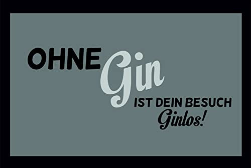 Crealuxe Fussmatte – “ Ohne Gin ist Dein Besuch Ginlos “ - 60x40 cm - Gummi Rückseite/rutschfest - Filzoberfläche - Bedruckte Türmatte - Innenmatte - Schmutzmatte