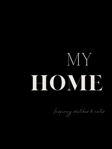 My Home - Inspiring sketches and notes. Monochrome Hardcover Coffee Table Book.: [ Create your own personalised coffee table memory book ] [Fill with ... of your dream home] (Coffee Table Books)