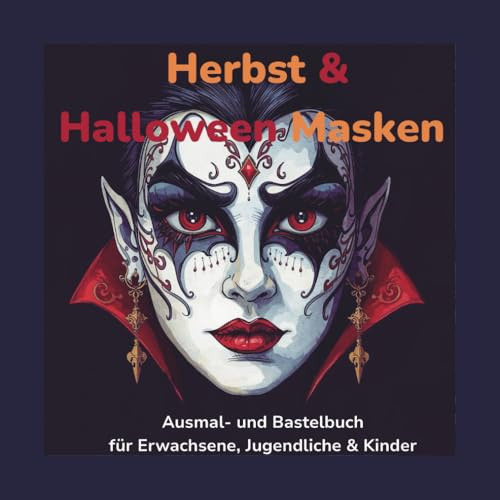 Herbst & Halloween Masken: Ausmal- und Bastelbuch für Erwachsene, Jugendliche und Kinder