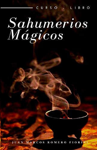 Sahumerios Mágicos Curso-Libro: 1 (Curso - Libro de Magia y Esoterismo.)