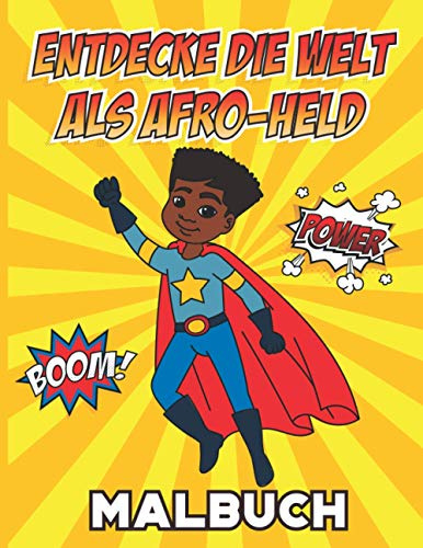 Entdecke die Welt als Afro Held Malbuch: Ausmalbuch für Jungs mit afrikanischen Wurzeln | Mit coolen Motiven wie Superheld, Polizist, Astronaut, Fußballer und vieles mehr