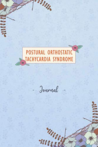 Postural Orthostatic Tachycardia Syndrome Journal: Daily Postural Orthostatic Tachycardia SyndromeTracking Journal to Track your Daily Symptoms, Pain, ... POTS awareness Product for POTS warriors