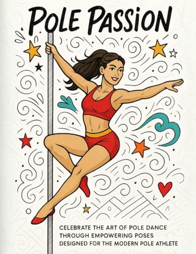 Pole Passion: Celebrate the art of pole dance through empowering poses designed for the modern pole athlete