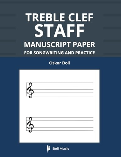 Treble Clef Staff Manuscript Paper: Wide-Spaced Staves for Songwriting and Practice: Professional Template Notebook for Composers, Songwriters, Teachers and Students