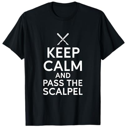 Keep Calm And Pass The Scalpel Medical Fun T-Shirt