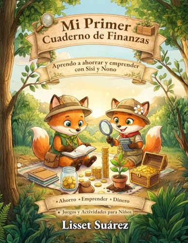 Mi Primer Cuaderno de Finanzas: Aprendo a ahorrar y emprender con Sisi y Nono