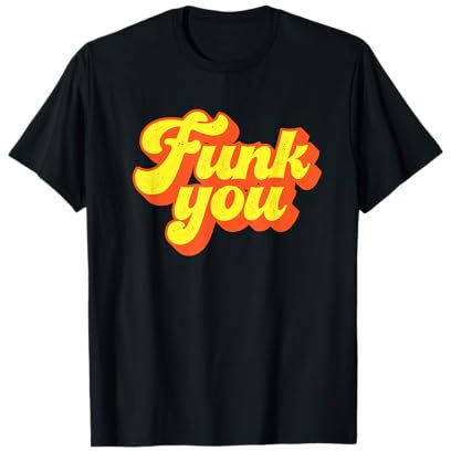 Vintage Style Soul Music Retro Dancing 80s Disco: Funk You T-Shirt