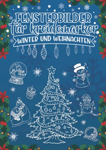 Fensterbilder für Kreidemarker, Winter & Weihnachten zum Bemalen mit dem abwischbaren Kreidestift!: Fensterbildvorlagen zum Wiederverwenden für eine festlich kreative Fensterdeko zur Adventszeit.