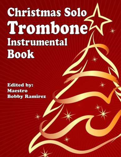 Christmas Solo Trombone Instrumental Book (Christmas Solo Instrumental Book Series)