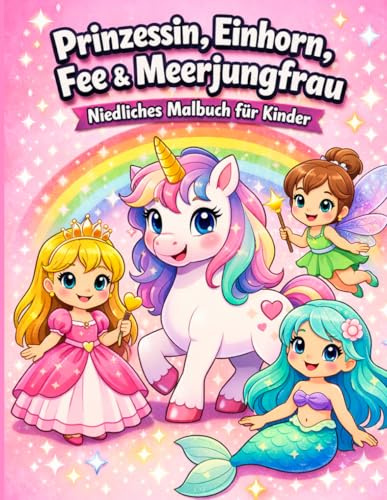 Prinzessin, Einhorn, Fee und Meerjungfrau: Niedliches Malbuch für Kinder von 4–8 Jahren | 50 Ausmalbilder mit magischen Fabelwesen