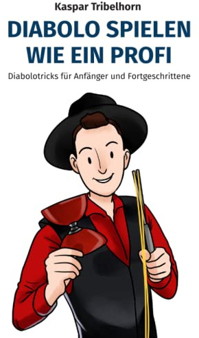 Diabolo spielen wie ein Profi: Diabolotricks für Anfänger und Fortgeschrittene