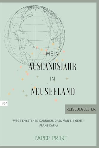 Mein Auslandsjahr in Neuseeland: Abschiedsbuch, Reiseplaner, Tagebuch, Fotobuch, Adressbuch in nur einem Buch! - perfektes Geschenk für Austauschschüler/ Au Pair