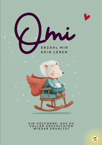 Omi, erzähle mir dein Leben: Ein liebevolles Erinnerungsbuch für jede Oma – das ideale Geschenk zu Weihnachten, Geburtstag, Ostern & als Andenken.: ... möchte, in diesem besonderen Erinnerungsbuch