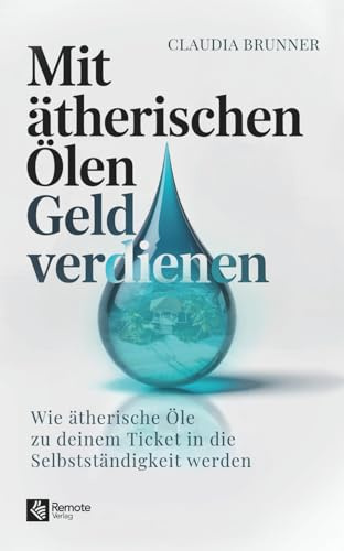 Mit ätherischen Ölen Geld verdienen: Wie ätherische Öle zu deinem Ticket in die Selbstständigkeit werden