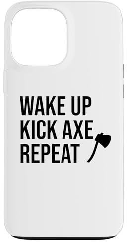 iPhone 13 Pro Max Axe Throwing Party Decorations Ax Wake Up Kick Axe Repeat Case