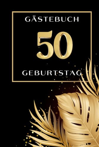 Gästebuch 50. Geburtstag: Gästebuch zum 50. Geburtstag zum Ausfüllen I Geschenk für Frauen und Männer zum 50. Geburtstag I Buch zum Eintragen von Glückwünschen, Fotos und tolle Erinnerungen