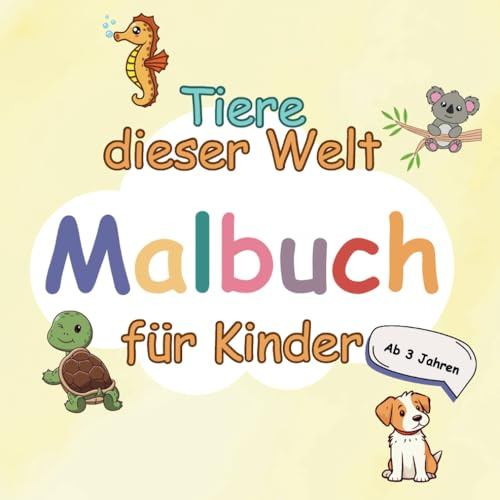 Malbuch ab 3 Jahren: Mit liebevoll gestalteten Malvorlagen von Tieren aus allen Teilen der Erde | Um die Feinmotorik zu fördern und das Auge-Hand-Koordinationsvermögen zu schulen.