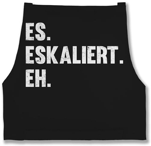 Shirtracer Schürze - Lustige - Erwachsene - Es eskaliert eh - 85x69 - Schwarz - kochschürze damen lang lustig geschenke malle schürzen kochschuerze frauen muttertagsgeschenk spruch bunt sprüche mann