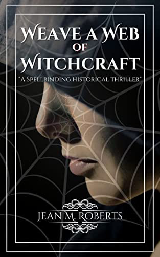 Weave a Web of Witchcraft: A Spellbinding Historical Thriller