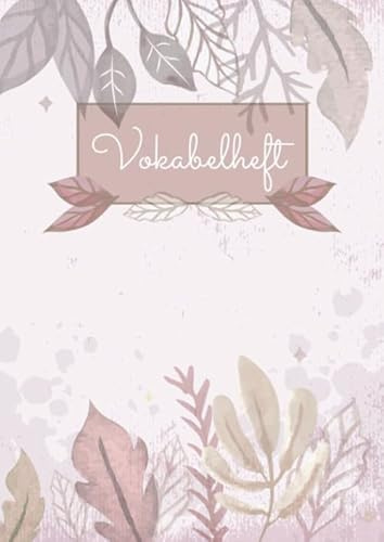 Vokabelheft: 3 Spalten liniert DIN A4 - Schulheft zum Vokabeln lernen - 3 spaltig für verschiedene Sprachen (Englisch, Spanisch, Französisch, Latein, ... uvm.) - Motiv: Rot Aquarell Blätter Natur