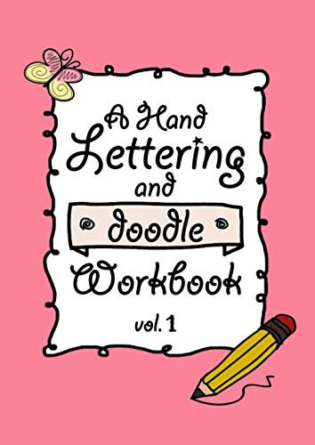 A Hand Lettering And Doodle Workbook Vol. 1: Kalligraphie und Handlettering Übungsheft mit Vorlagen für Anfänger zum selber ausfüllen und ... sowie Zahlen zum üben der Handschrift