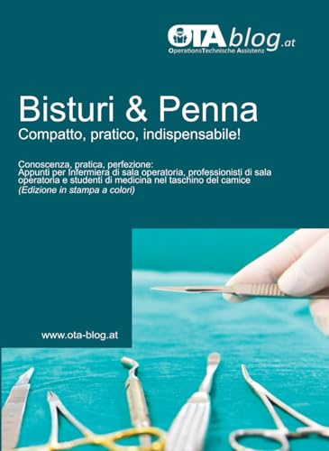 Bisturi e penna - Compatto, pratico, indispensabile!: Conoscenza, pratica, perfezione: Appunti per Infermiera di sala operatoria, professionisti di ... del camice (Edizione in stampa a colori)