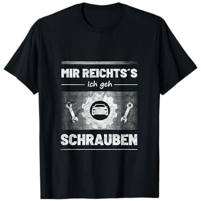 Mir reichts ich geh Schrauben | Lustiger Spruch für KFZler T-Shirt