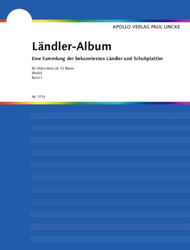 Ländler-Album: Eine Sammlung der bekanntesten Ländler und Schuhplattler. Band 1. Akkordeon.
