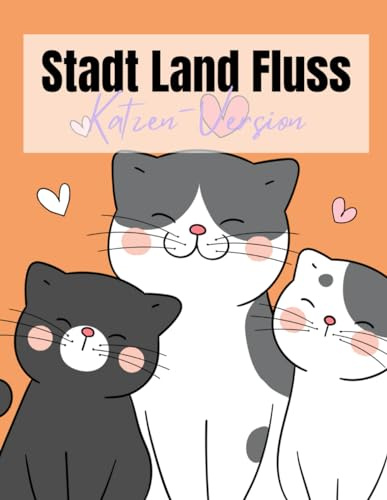 Stadt Land Fluss Katzen-Version: Das lustige Ratespiel für die ganze Familie - ideal für Katzenliebhaber
