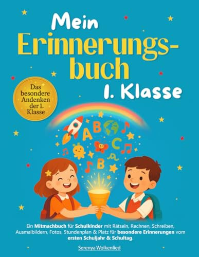 Mein Erinnerungsbuch 1. Klasse: Ein Mitmachbuch für Schulkinder mit Rätseln, Rechnen, Schreiben, Ausmalbildern, Fotos, Stundenplan & Platz für besondere Erinnerungen vom ersten Schuljahr & Schultag.