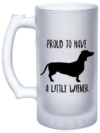 Dachshund Mug, Proud to Have A Little Wiener, Doxie Dog Lovers, Perfect for Pet Daschund Moms and Dads, 16oz Frosted, Tankard, Stein, Pint Beer Glass/Mug.