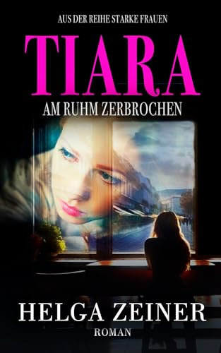 Tiara: Am Ruhm Zerbrochen - Thriller