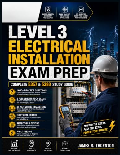CITY & GUILDS LEVEL 3 ELECTRICAL INSTALLATION EXAM PREP: Complete 5357 & 5393 Study Guide 1,000+ Practice Questions • 5 Full-Length Mock Exams • BS ... • Inspection & Testing and Fault Finding