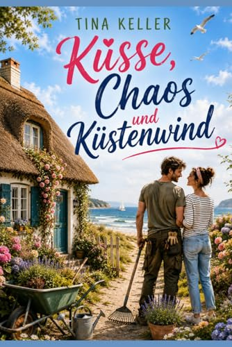 Küsse, Chaos und Küstenwind: Humorvoller Liebesroman über einen Neuanfang an der Ostsee (Verliebt, verreist, verwirrt - Herzklopfen inklusive)