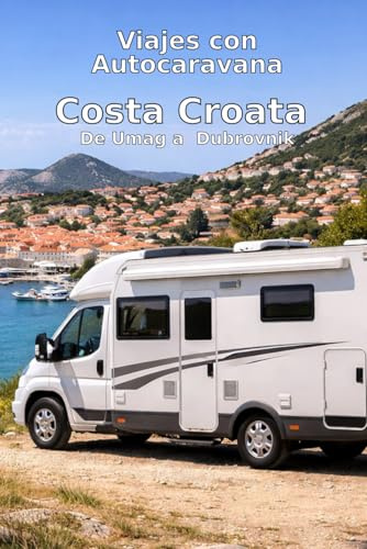 Viajes en Autocaravana: Costa Croata: De Umag a Dubrovnik