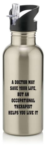 Giftme A DOCTOR MAY SAVE YOUR LIFE, BUT AN OCCUPATIONAL THERAPIST HELPS YOU LIVE IT, Stainless Steel 600ml Water Bottle with Straw. (Silver)
