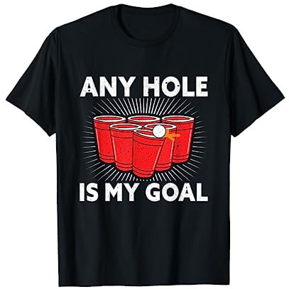 Any Hole Is My Goal Bierpong Saufen Bier Pong Saufspiel T-Shirt