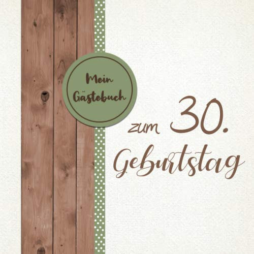 Mein Gästebuch zum 30 Geburtstag: Gästebuch zum 30. Geburtstag für Mann oder Frau / 30 Jahre Gästebuch als Deko & Geschenk / Buch zum Eintragen für Wünsche und Fotos der Gäste