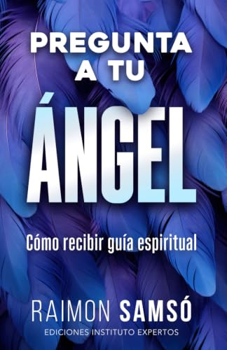 Pregunta a tu ángel: Cómo recibir guía espiritual (Ángeles a tu alrededor)